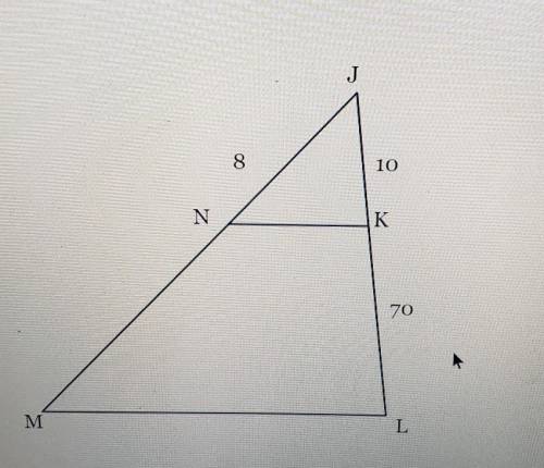 In the diagram of JML below, NK ML, JN=8, JK=10, and KL=70. What is the length of JM?​
