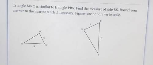 Triangle MNO is similar to triangle PRS. Find the measure of side RS. Round your answer to the near
