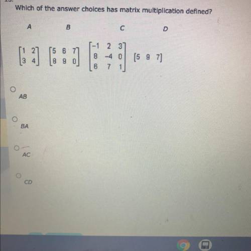 Which of the answer choices has matrix multiplication defined? please help!