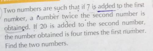 Two numbers are such that if 7 is added to the first

number, a number twice the second number iso