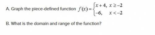 Please help Graph the piecewise function. And figure out the domain and the range of the functi