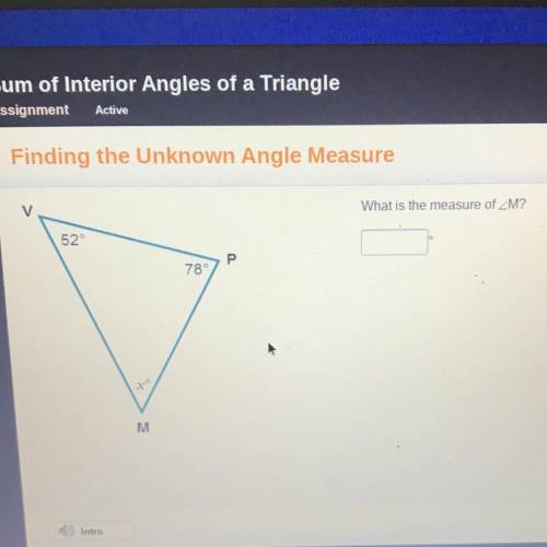 Assignment

Active
Finding the Unknown Angle Measure
What is the measure of M?
v
52
1
P.
78
M