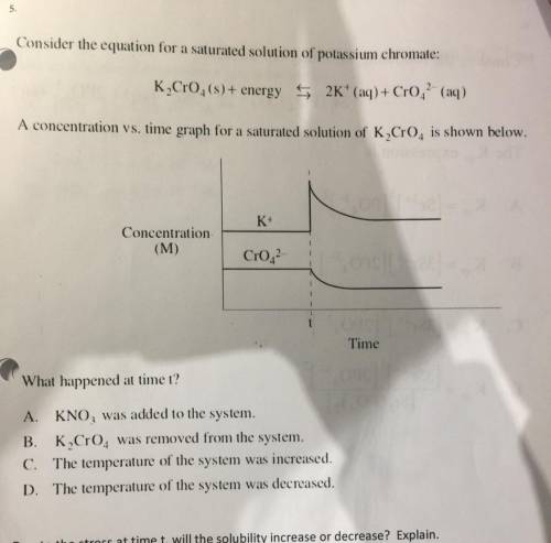 5.

Consider the equation for a saturated solution of potassium chromate:
K,CrO4(s)+ energy 5 2K+