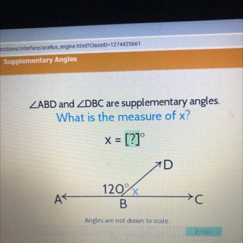 ZABD and ZDBC are supplementary angles.

What is the measure of x?
x = [?]°
D
120%
AT
>C
B
Angl