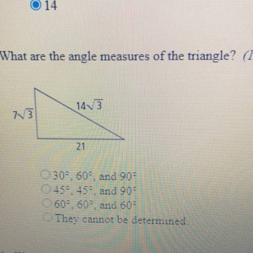 What are the angle measures of the triangle?

A. 30°, 60°, and 90°
B. 45°, 45° and 90°
C. 60°, 60°