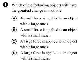 Which of the following objects will have the greatest change in motion?

please give me an answer!