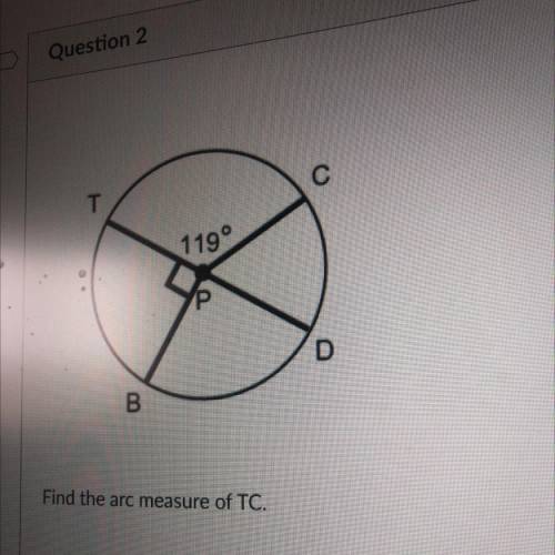 С
T
119°
e
D
B
Find the arc measure of TC.