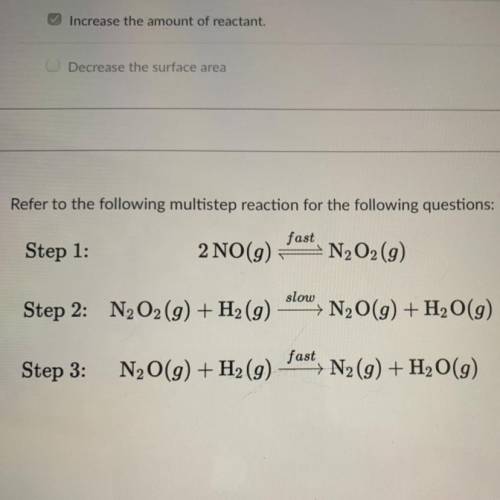 Refer to the following multistep reaction for the following questions:

fast
Step 1:
2 NO(g)
N2O2(
