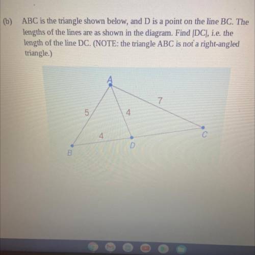(b)

ABC is the triangle shown below, and D is a point on the line BC. The
lengths of the lines ar