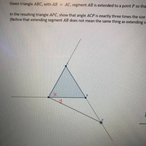 Given triangle ABC, with AB = AC, segment AB is extended to a point P so that BP = BC.

In the res