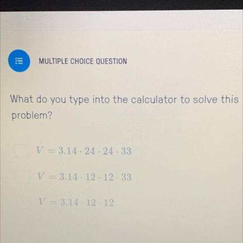 What do you type into the calculator to solve this
problem?
