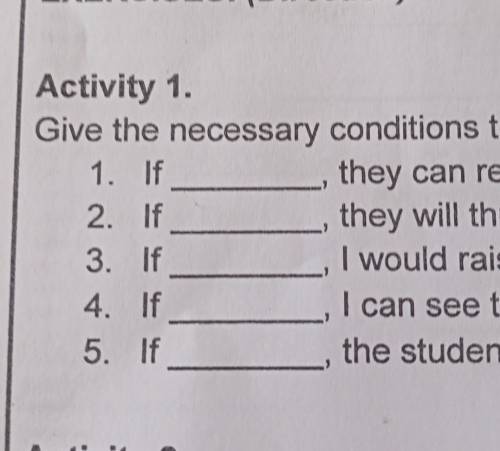 Activity 1.

Give the necessary conditions to come up with the following results.1. Ifthey can rev