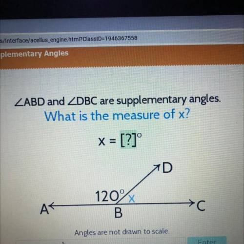 ZABD and ZDBC are supplementary angles.

What is the measure of x?
X = = [?]°
D
AT
120%
B
C С
Angl