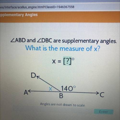 ZABD and ZDBC are supplementary angles.

What is the measure of x?
x = [?]°
DK
Х
AK
140°
B
>C
A