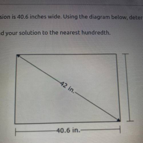 1. A 42 inch television is 40.6 inches wide. Using the diagram below, determine the

height of the