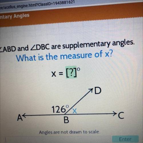 ZABD and ZDBC are supplementary angles.

What is the measure of x?
X = [?]
D
126%
AK
> C
B
Angl