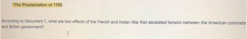 what are the two affects of the french Indian war that escalated tension between the American colon