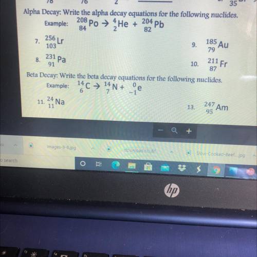 Please answer questions 7-13 for alpha and beta decay. I need help