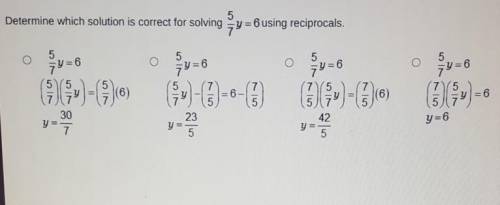 5 Determine which solution is correct for solving - y = 6 using reciprocals. 5 5 5 5 = 6 7 55 0 7 y