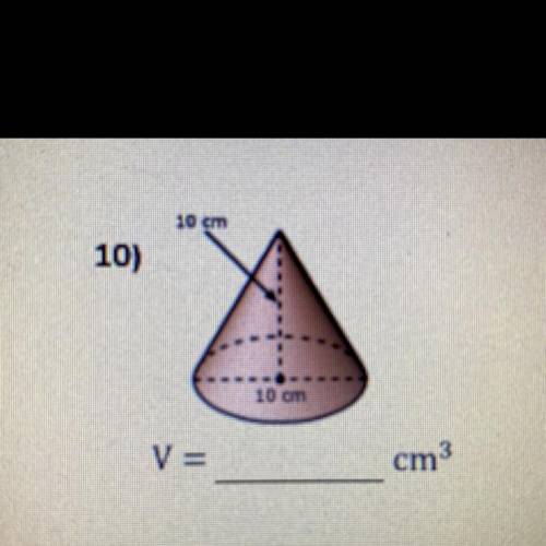 What is the volume of a cone with a radius of 5 and a height of 10￼

please help i have until frid