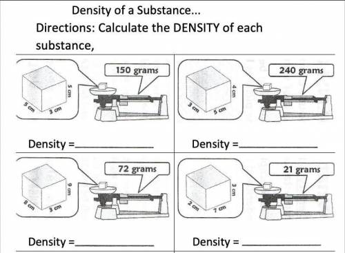 Density of a Substance...
Directions: Calculate the DENSITY of each substance