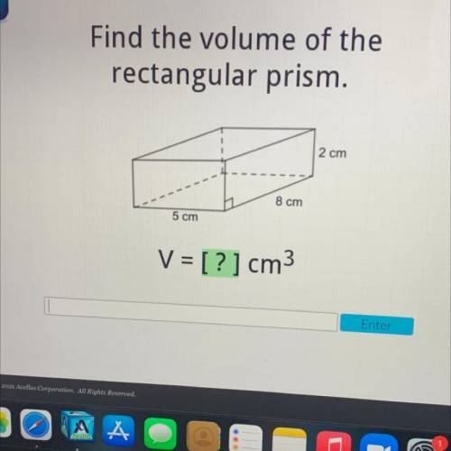 Find the volume of the
rectangular prism.
2 cm
8 cm
5 cm
