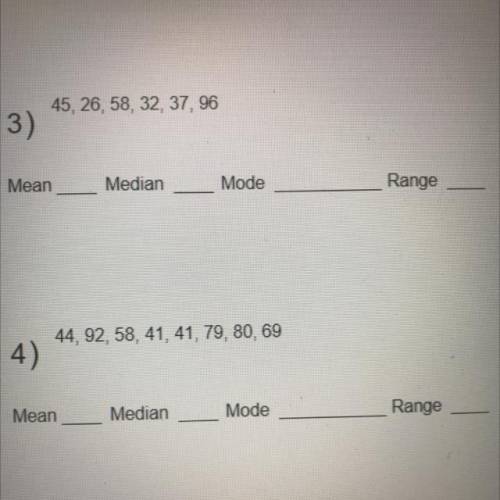 For number 3 and 4 what are the Mean, Median, Mode, and Range?
Please help