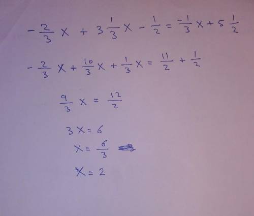 What value of x makes the equation -2/3x + 3 1/3x - 1/2 = -1/3x + 5 1/2 true? Please help ASAP