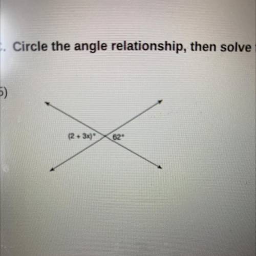 (2 + 3x)
62
Angle Relationship: Adjacent OR Vertical