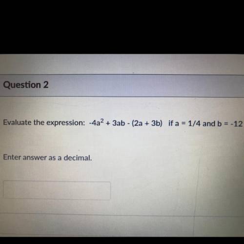 Evaluate the expression: -4a2 + 3ab - (2a + 3b) if a = 1/4 and b = -12

Enter answer as a decimal.