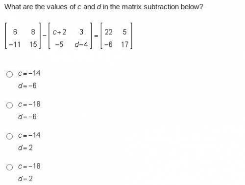 What are the values of c and d in the matrix subtraction below?