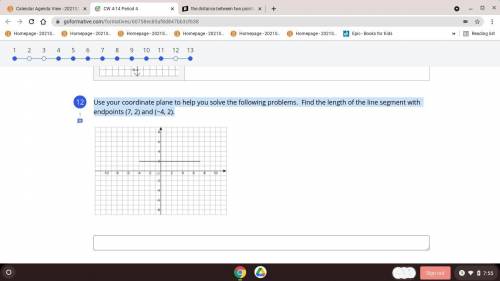 Use your coordinate plane to help you solve the following problems. Find the length of the line seg