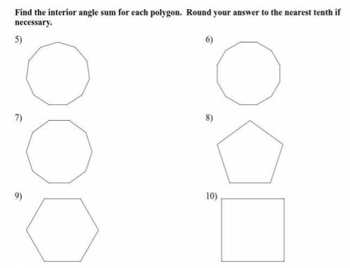 Find the interior angle sum for each polygon. Round your answer to the nearest tenth if necessary.