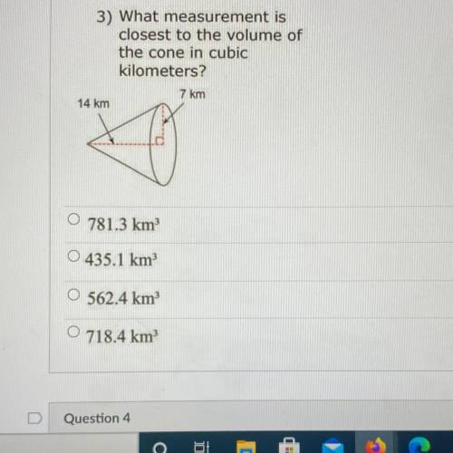 3) What measurement is

closest to the volume of
the cone in cubic
kilometers?
7 km
14 km
781.3 km