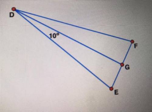ASAP HELP DUE AT 11:59
Angle DE = DF
GDF = 10 degrees
Find Angle E
