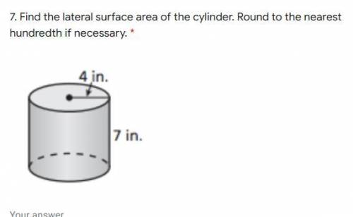 Find the lateral surface area of the cylinder. Round to the nearest hundredth if necessary.