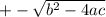 +-\sqrt{b^2-4ac}