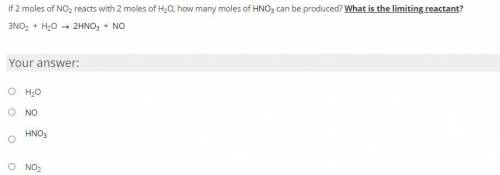 If 2 moles of NO2 reacts with 2 moles of H2O, how many moles of HNO3 can be produced? What is the l