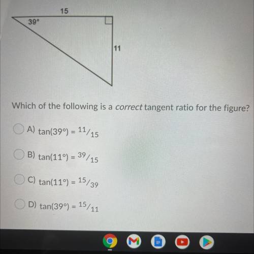 HELP WILL GOVE BRAINLIEST FOR CORRECT ANSWER

Which of the following is a correct tangent ratio fo