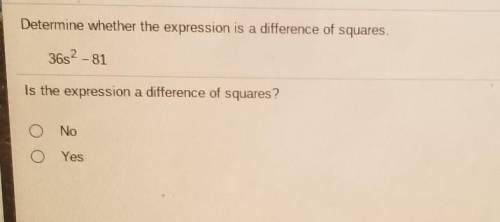 Determine whether the expression is a difference of squares NoYes​