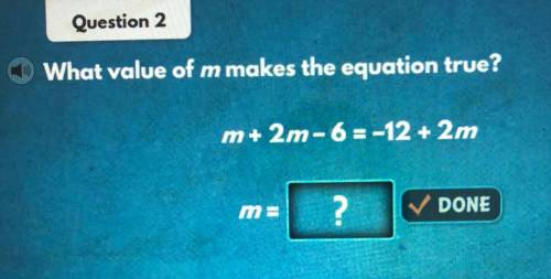PLEASE HELP!! 
What value if m makes the equation true?? 
m+2m-6 =-12+2m 
m=?????
