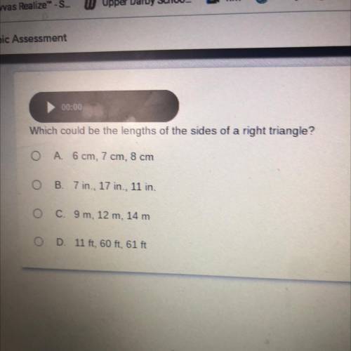 Which could be the lengths of the sides of a right triangle?

A. 6 cm, 7 cm, 8 cm
B. 7 in., 17 in.
