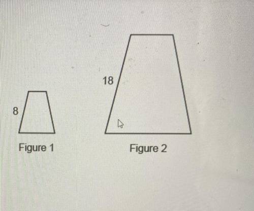 .

Figure 1 is dilated to get Figure 2.
What is the scale factor?
Enter your answer in simplest fo