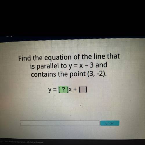 Acellus

Find the equation of the line that
is parallel to y = x - 3 and
contains the point (3,-2)