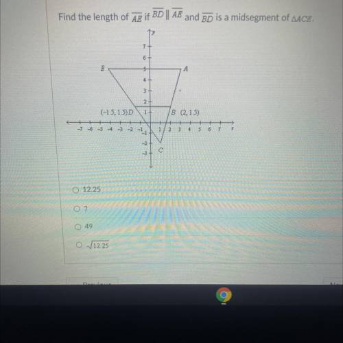 HELP!!!

Find the length of AE if BD || AE and BD is a midsegment of ACE.
7
6+
E
5
А
4
3
2
(-1.5,1