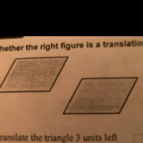 Tell whether the right figure is a translation of the left figure.
1.