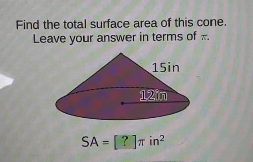 Find the total surface area of this cone. Leave your answer in terms of pi.

plz helpe out here​