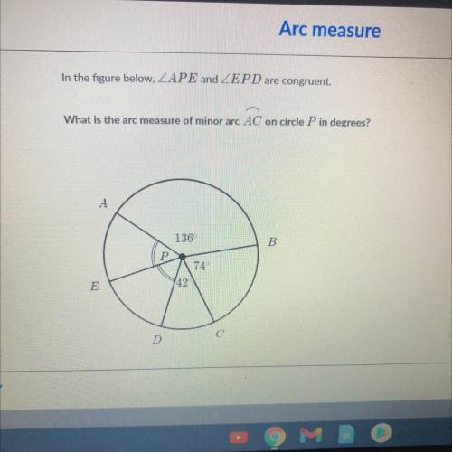 What is the arc measure of minor arc AC on circle P in degrees?

A
136
B
P
74
42
D