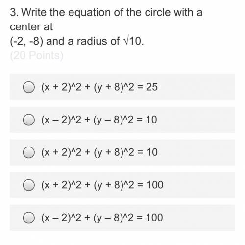 3.Write the equation of the circle with a center at
(-2, -8) and a radius of √10.
