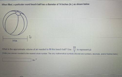 When filled, a particular round beach ball has a diameter of 14 inches (in.) as shown below.

14 i